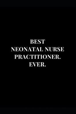 Book cover for Best Neonatal Nurse Practitioner. Ever.