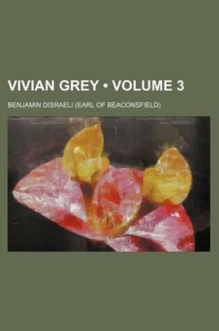 Cover of Vivian Grey (Volume 3)