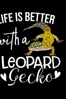 Book cover for Life Is Better With A Leopard Gecko