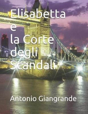 Book cover for Elisabetta e la Corte degli Scandali