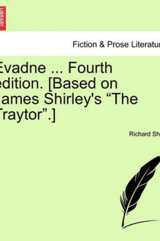 Cover of Evadne ... Fourth Edition. [Based on James Shirley's "The Traytor."]