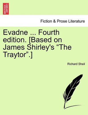 Book cover for Evadne ... Fourth Edition. [Based on James Shirley's "The Traytor."]