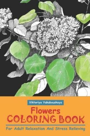 Cover of Flowers Coloring Book For Adult Relaxation And Stress Relieving