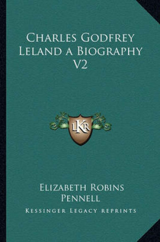 Cover of Charles Godfrey Leland a Biography V2