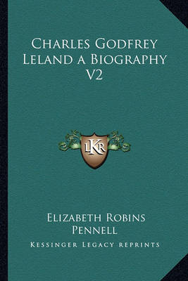 Book cover for Charles Godfrey Leland a Biography V2