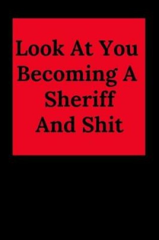 Cover of Look at You Becoming a Sheriff and Shit