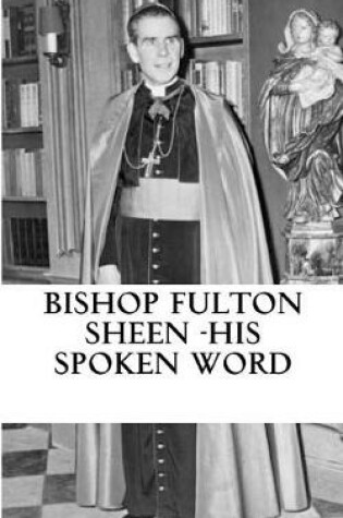 Cover of Bishop Fulton Sheen - His spoken word