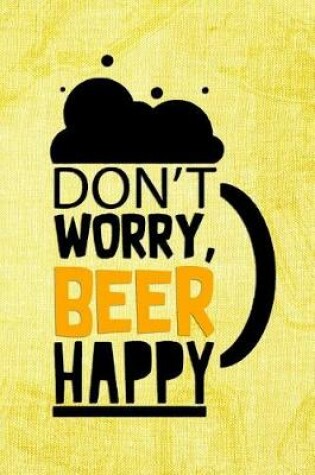 Cover of Don't Worry, Beer Happy