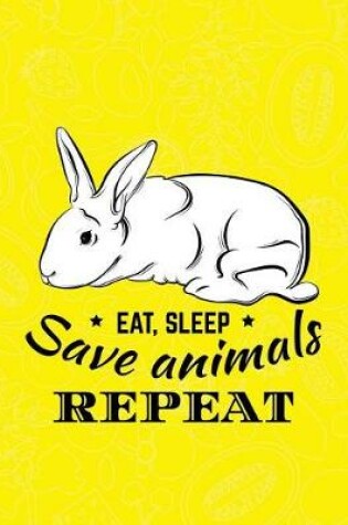 Cover of Eat Sleep Save Animals Repeat