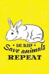 Book cover for Eat Sleep Save Animals Repeat