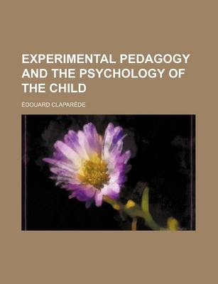 Book cover for Experimental Pedagogy and the Psychology of the Child