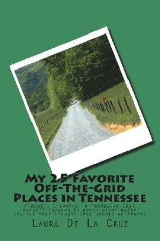 Cover of My 25 Favorite Off-The-Grid Places in Tennessee