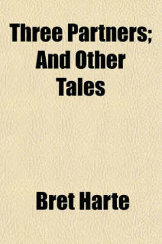 Cover of Three Partners; And Other Tales