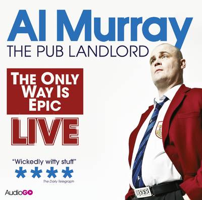 Book cover for Al Murray: the Only Way is Epic