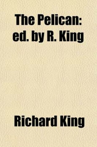 Cover of The Pelican; Ed. by R. King