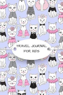 Book cover for Travel Journal for Kids Cute Cat Lover Diary to Record Traveling Prompt Notebook for Trip Activities & Gratitude Logbook Sketchbook Pages to Draw