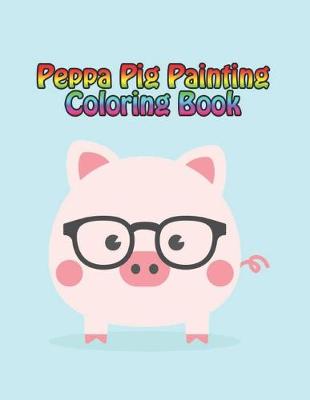 Book cover for peppa pig painting coloring book