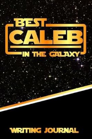 Cover of Best Caleb in the Galaxy Writing Journal