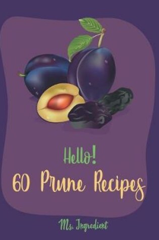 Cover of Hello! 60 Prune Recipes