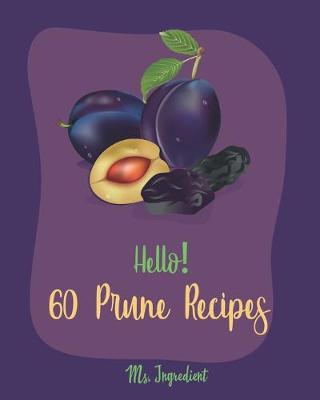 Cover of Hello! 60 Prune Recipes