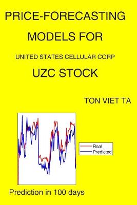 Book cover for Price-Forecasting Models for United States Cellular Corp UZC Stock