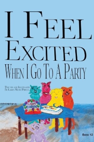 Cover of I Feel Excited When I Go To A Party