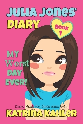 Book cover for JULIA JONES - My Worst Day Ever! - Book 1