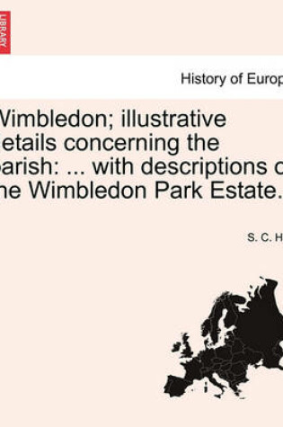 Cover of Wimbledon; Illustrative Details Concerning the Parish