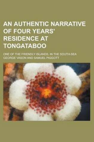 Cover of An Authentic Narrative of Four Years' Residence at Tongataboo; One of the Friendly Islands, in the South-Sea