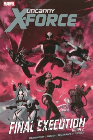 Cover of Uncanny X-force - Volume 7: Final Execution - Book 2