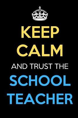 Book cover for Keep Calm And Trust The School Teacher