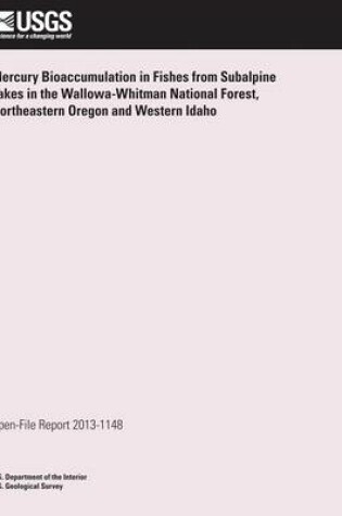 Cover of Mercury Bioaccumulation in Fishes from Subalpine Lakes in the Wallowa-Whitman National Forest, Northeastern Oregon and Western Idaho