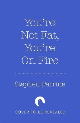 Book cover for You're Not Fat, You're On Fire