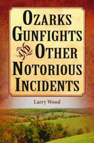 Cover of Ozarks Gunfights and Other Notorious Incidents