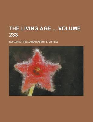 Book cover for The Living Age Volume 233