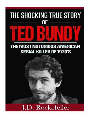 Book cover for The Shocking True Story of Ted Bundy