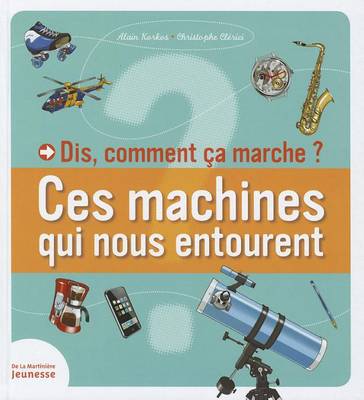 Book cover for Dis, Comment a Marche?. Ces Machines Qui Nous Entourent