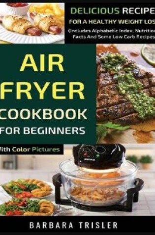 Cover of Air Fryer Cookbook For Beginners With Color Pictures