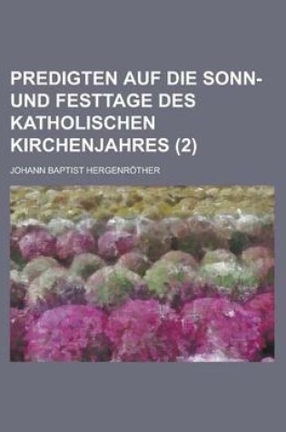 Cover of Predigten Auf Die Sonn- Und Festtage Des Katholischen Kirchenjahres (2)