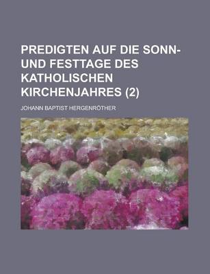 Book cover for Predigten Auf Die Sonn- Und Festtage Des Katholischen Kirchenjahres (2)