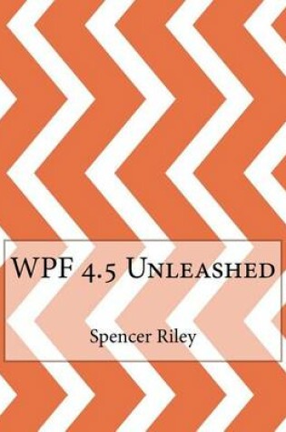 Cover of Wpf 4.5 Unleashed