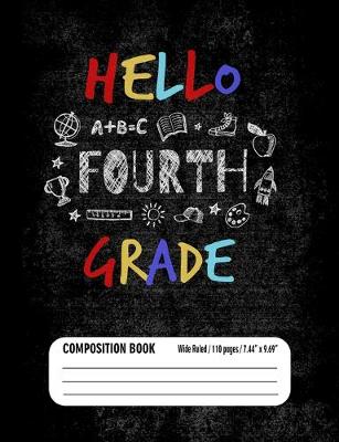 Book cover for Hello Fourth Grade Composition Book (Wide Ruled/ 110 pages/ 7.44x9.69)