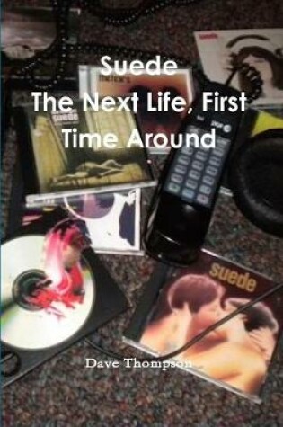 Cover of Suede: The Next Life, First Time Around