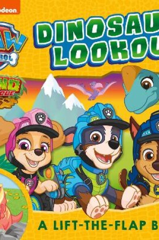 Cover of PAW Patrol Dinosaur Lookout Lift-the-Flap Book