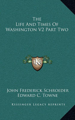 Book cover for The Life and Times of Washington V2 Part Two
