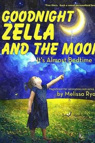 Cover of Goodnight Zella and the Moon, It's Almost Bedtime