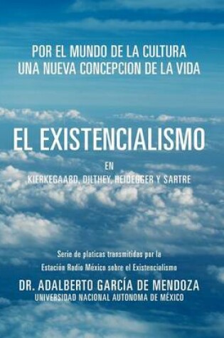 Cover of El Existencialismo En Kierkegaard, Dilthey, Heidegger y Sartre