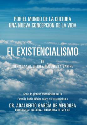 Book cover for El Existencialismo En Kierkegaard, Dilthey, Heidegger y Sartre