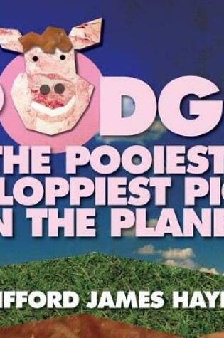 Cover of Podge - the Pooiest, Ploppiest Pig on the Planet!