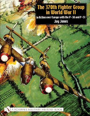 Book cover for 370th Fighter Group in World War II: in Action over Eure with the P-38 and P-51